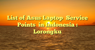 List of Asus Laptop  Service Points  in Indonesia : Lorongku